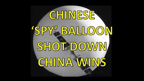 Chinese Spy Balloon Shot Down But China Still Wins