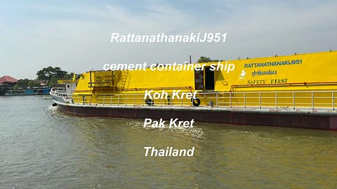 RattanathanakiJ951 cement container ship at Koh Kret in Thailand