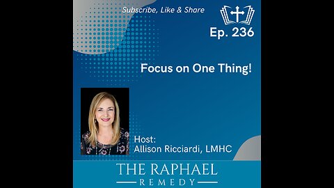 Ep. 236 Focus on One Thing!