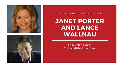 The Truth & Liberty Live Call-In Show with Janet Porter and Lance Wallnau
