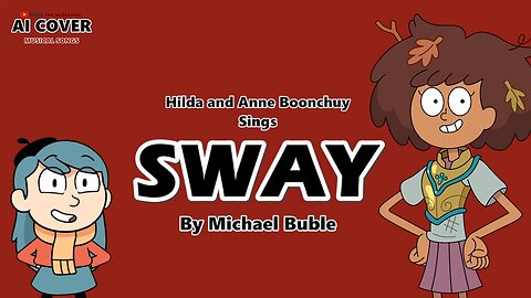Hilda and Anne Boonchuy Sings Sway by Michael Buble (AI Cover)
