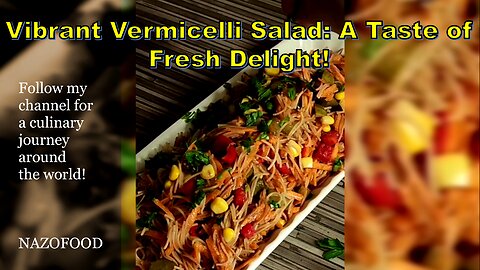 Vibrant Vermicelli Salad: A Taste of Fresh Delight-سالاد ورمیشل #NAZIFOOD