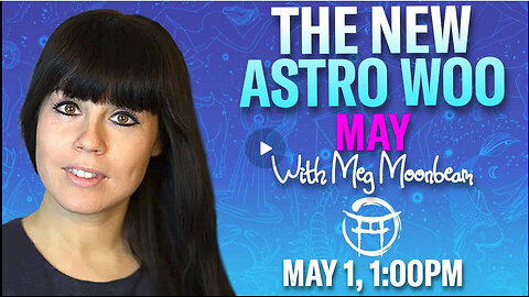 THE NEW ASTRO WOO with MEG - MAY 1