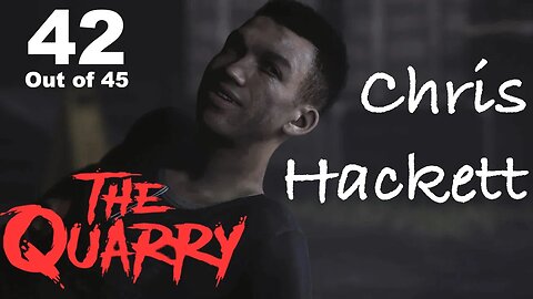 Chris Hackett (42) [The Quarry Lets Play PS5]