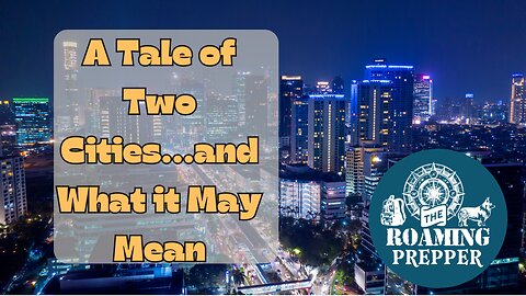 A Tale of Two Cities and What it May Mean...
