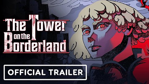 The Tower on the Borderland - Official Release Date Trailer