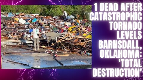 1 dead after catastrophic tornado levels Barnsdall, Oklahoma: 'Total destruction'