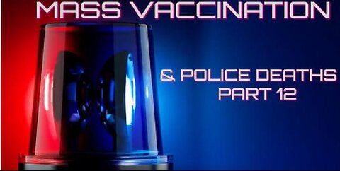MASS VACCINATION & POLICE DEATHS