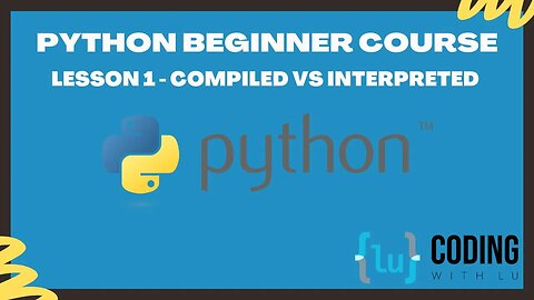 Python Beginner Course - Lesson 1 - Compiled vs Interpreted