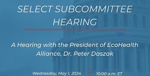 Hearing with the President of EcoHealth Alliance, Dr. Peter Daszak