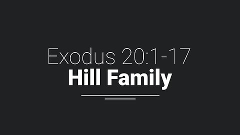 Hill Family: Exodus 20:1-17