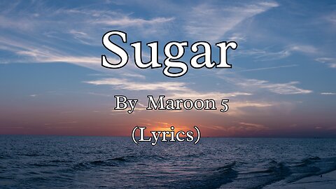 Sugar (Lyrics) - Maroon 5