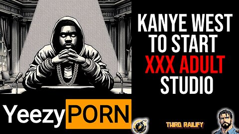 Kanye West plans to launch Yeezy PORN studio