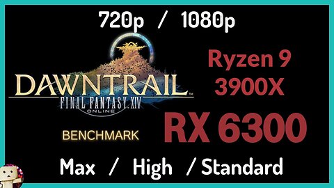 AMD RX 6300 + Ryzen 9 3900X [720p/1080p] FFXIV Dawntrail Benchmark Test