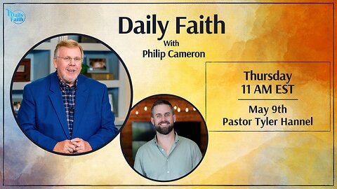 Daily Faith with Philip Cameron: Special Guest Pastor Tyler Hannel