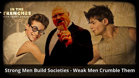 Strong Men Build Societies - Weak Men Crumble Them 188 3