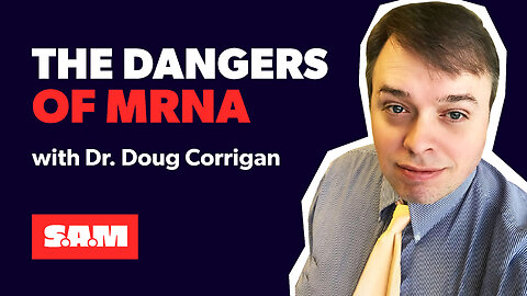 Dr. Doug Corrigan — Are mRNA vaccines as safe as we have been told?