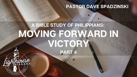 A Bible Study of Philippians: Moving Forward in Victory - Pastor Dave Spadzinski