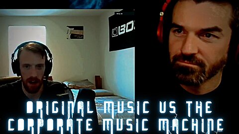 Original Music VS the Corporate Music Machine