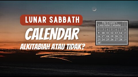 LUNAR SABBATH CALENDAR BIBLICAL OR NOT?