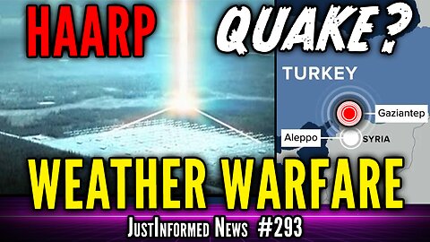 Are HAARP Arrays Being Weaponized In ASSYMETRICAL WARFARE w/ Turkish Quake? | JustInformed News #293