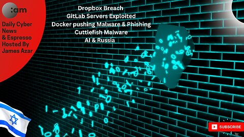 🚨 Dropbox Breach, GitLab Servers Exploited, Docker pushing Malware & Phishing, Cuttlefish Malware