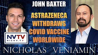 John Baxter Discusses AstraZeneca Withdraws Covid Vaccine Worldwide with Nicholas Veniamin