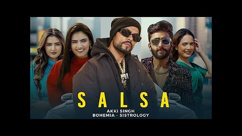 Salsa (Music Video) ft Sistrology, BOHEMIA - Akki Singh | New Song 2024 | Latest Punjabi Song