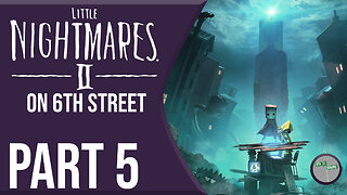 Little Nightmares II on 6th Street Part 5