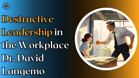 Destructive Leadership in the Workplace - Interview with Dr. David Langemo