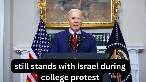 Biden Stresses Order Amid College Protests, Reaffirms Israel Support