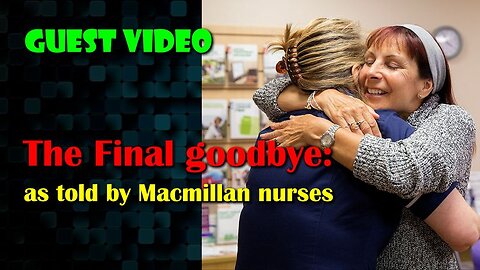 The Final Goodbye: as told by Macmillan nurses