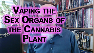 How To Turn People Into Pot Heads: The Pleasures of Vaping the Sex Organs of a Plant [ASMR]