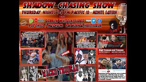 Shadow Chasing Show 5-2-2024 -Pierre Poilievre calls Canada Prime Minister Justin Trudeau WACKO!