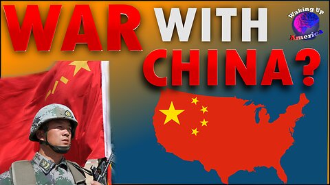 WAR with CHINA by 2025 - Is it INEVITABLE? - Waking Up America - Ep 40