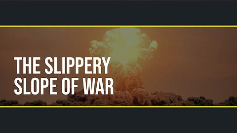 Ep. 05 - The Slippery Slope of War