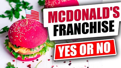 Top 3 Reasons to NOT buy a McDonald's Franchise