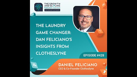 Ep#428 Daniel Feliciano: The Laundry Game Changer: Dan Feliciano's Insights from Clotheslyne
