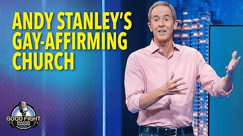 Andy Stanley's Gay Affirming Church