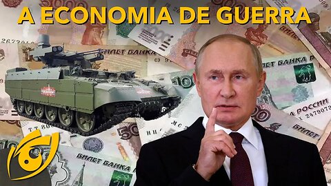 Putin e a ECONOMIA de GUERRA