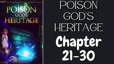 Poison God's Heritage Novel Chapter 21-30 | Audiobook
