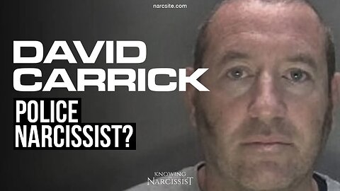 David Carrick : Police Narcissist