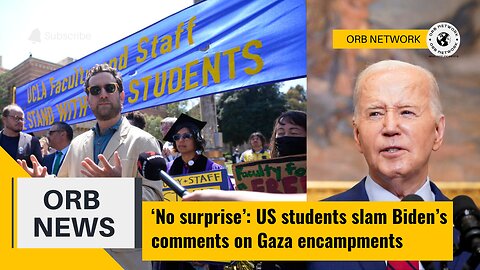 No surprise : US students slam Biden’s comments on Gaza encampments || ORB Network