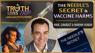 The Needle's Secret & Vaccine Harms with Marc Girardot