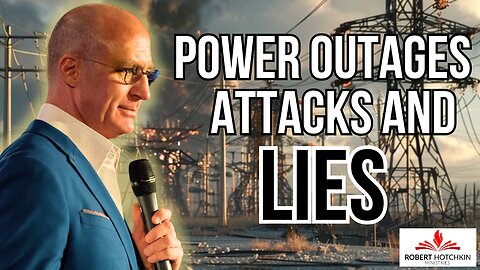 Power Outages, Attacks and LIES of the Enemy
