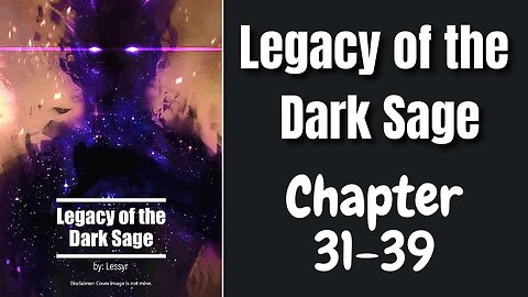 Legacy of the Dark Sage Novel Chapter 31-39 | Audiobook