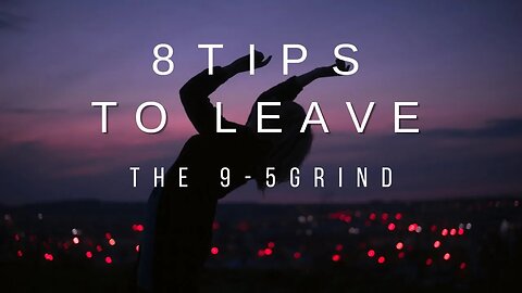 8 Steps to escape the 9-5 grind!