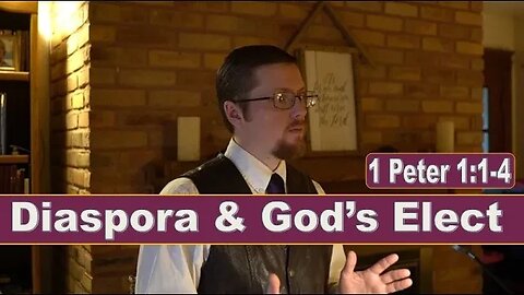 1st Peter: Pt 1 - Diaspora & God's Elect
