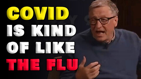 Bill Gates says COVID is ‘kind of like the flu,’ and that the vaccines are ‘imperfect’