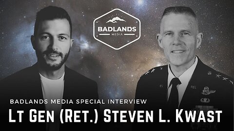 Badlands Media Special Interview: Lt Gen (Ret.) Steven L. Kwast